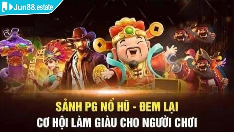 Nổ Hũ PG Jun88 Đỉnh Cao Với Thưởng Lớn Dành Cho Game Thủ 3 Bí quyết từ chuyên gia