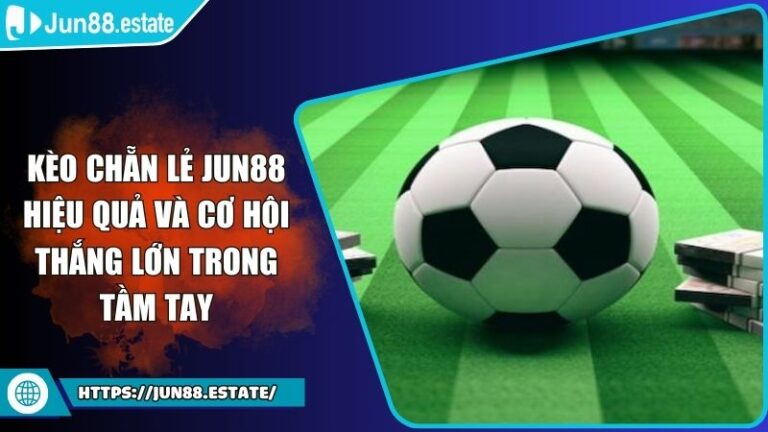 Kèo Chẵn Lẻ Jun88 Hiệu Quả Và Cơ Hội Thắng Lớn Trong Tầm Tay 1 Kèo Chẵn Lẻ Jun88 Hiệu Quả Và Cơ Hội Thắng Lớn Trong Tầm Tay