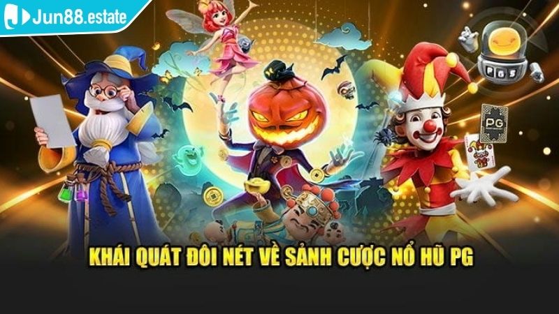 Nổ Hũ PG Jun88 Đỉnh Cao Với Thưởng Lớn Dành Cho Game Thủ 2 Thế mạnh vượt trội