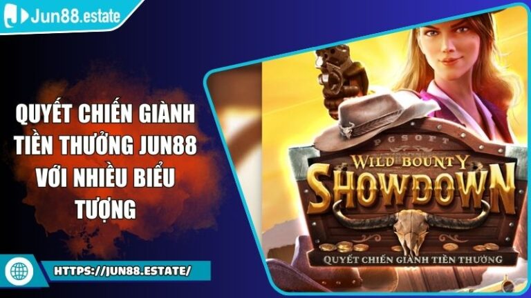 Quyết Chiến Giành Tiền Thưởng JUN88